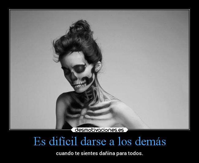 Es difícil darse a los demás - 