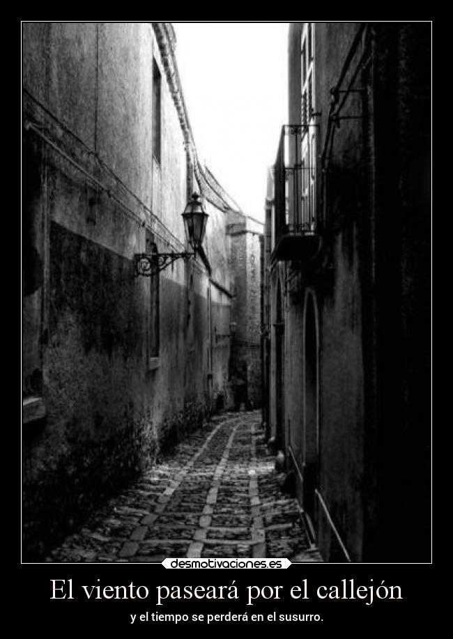 El viento paseará por el callejón -