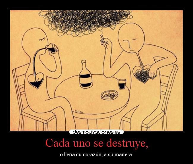 Cada uno se destruye, - 