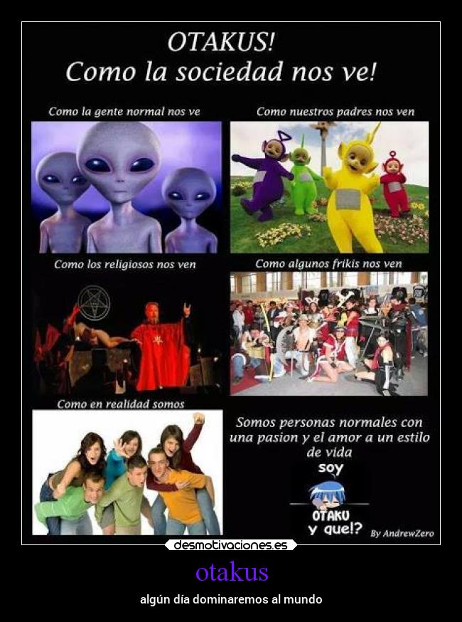 otakus - algún día dominaremos al mundo