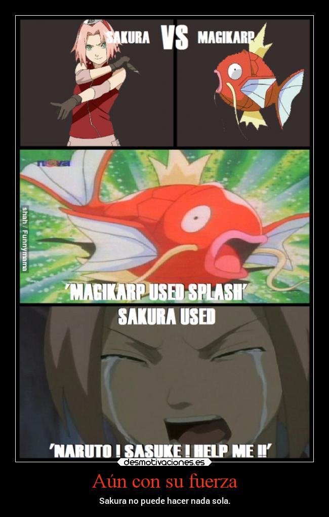 Aún con su fuerza - Sakura no puede hacer nada sola.