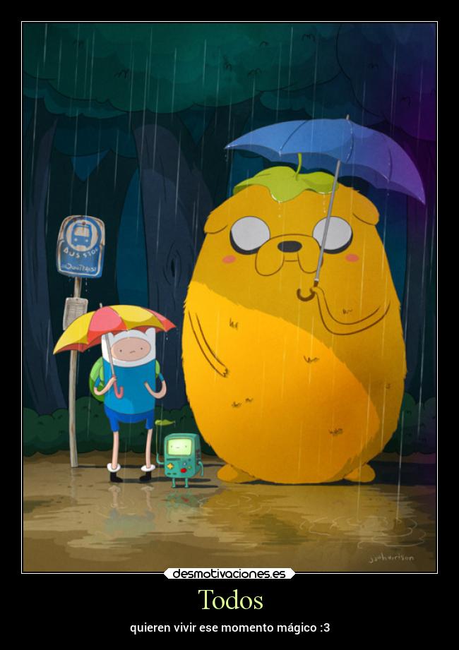 Todos - quieren vivir ese momento mágico :3