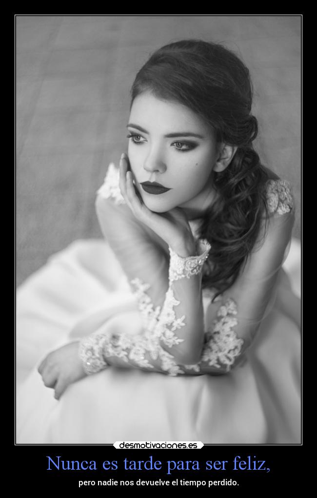 Nunca es tarde para ser feliz, - 
