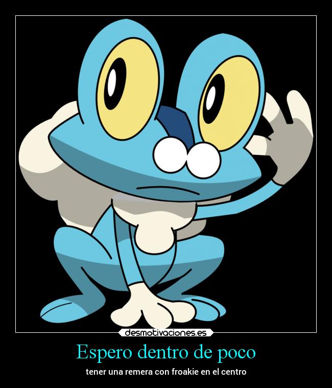 Espero dentro de poco - tener una remera con froakie en el centro