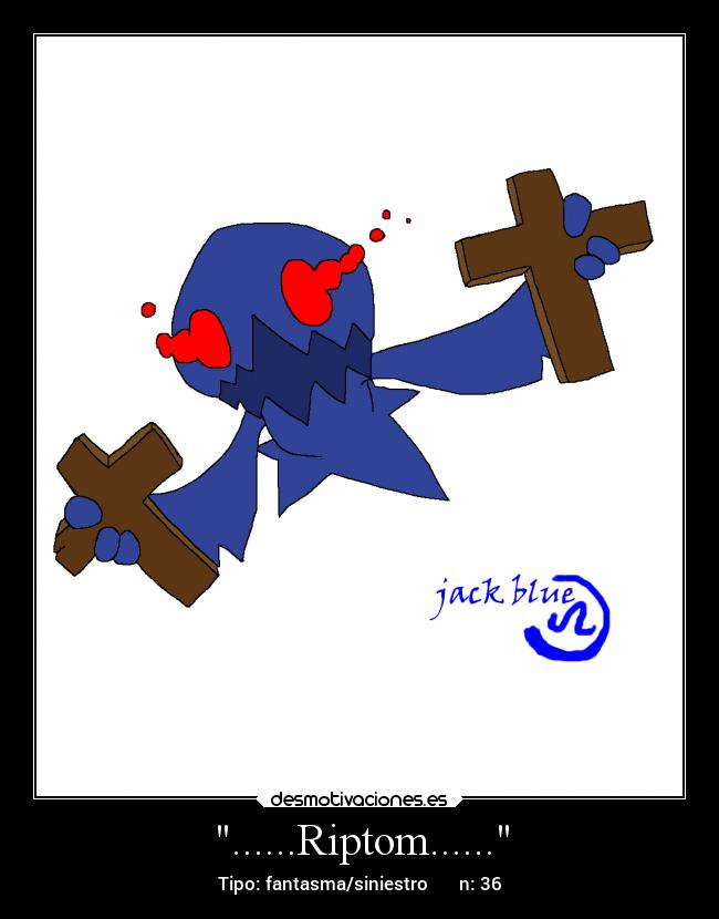 ......Riptom...... - Tipo: fantasma/siniestro n: 36