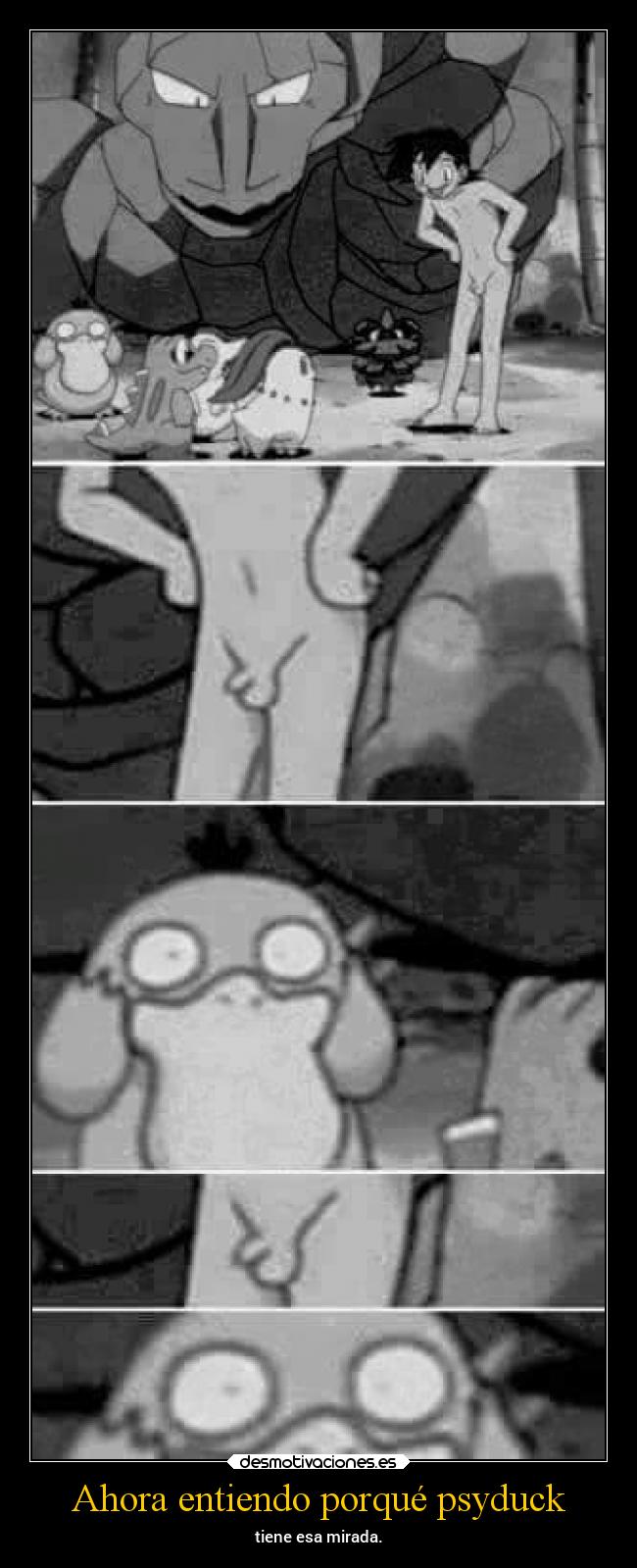 Ahora entiendo porqué psyduck - tiene esa mirada.