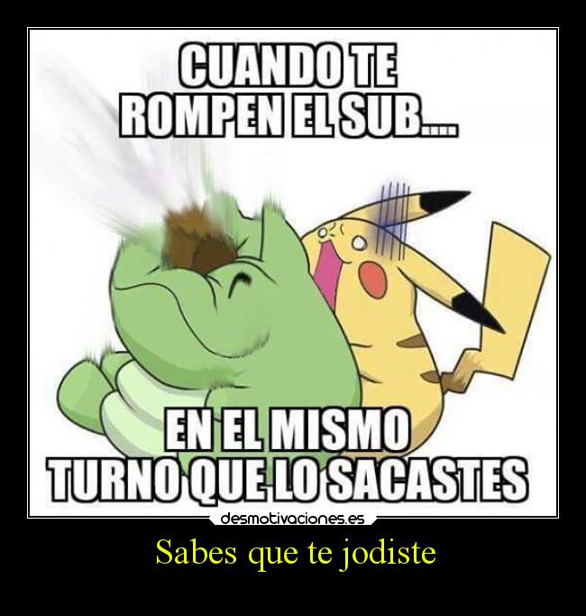Sabes que te jodiste -