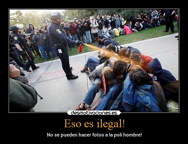 Eso es ilegal! - No se pueden hacer fotos a la poli hombre!