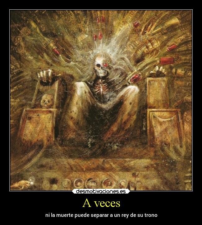 A veces - ni la muerte puede separar a un rey de su trono