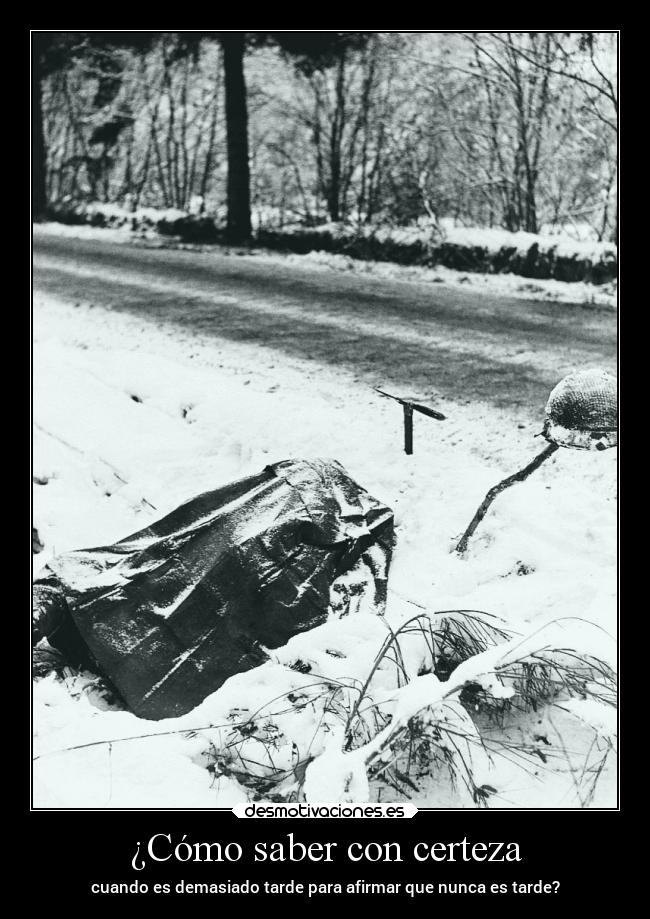 ¿Cómo saber con certeza - cuando es demasiado tarde para afirmar que nunca es tarde?
