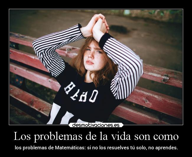 carteles problemas vida problemas matematicas resolver desmotivaciones