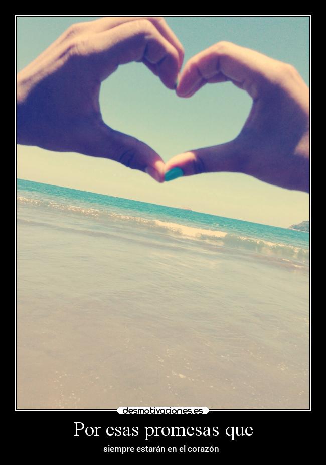 Por esas promesas que -