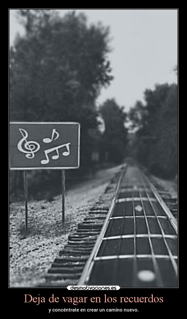 Deja de vagar en los recuerdos -