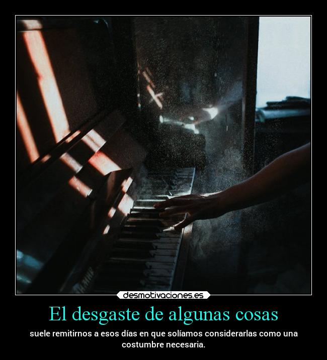 El desgaste de algunas cosas - 