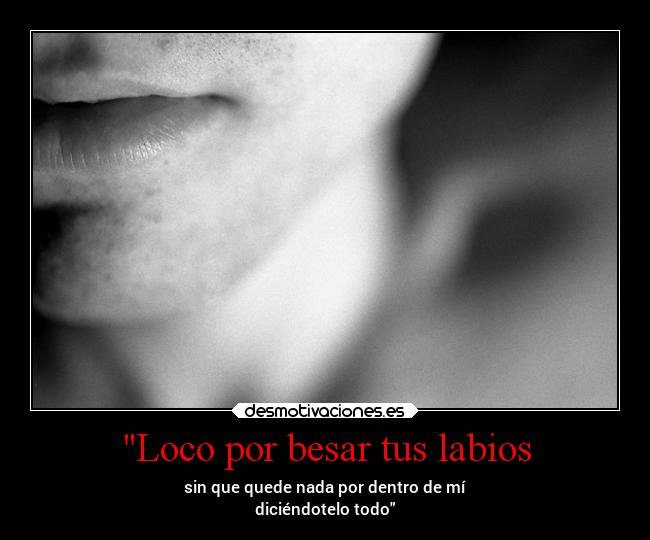 Loco por besar tus labios - 