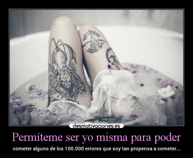 Permíteme ser yo misma para poder -