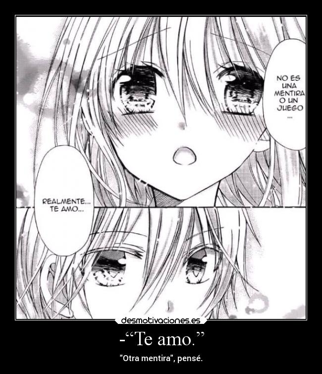 -“Te amo.” - Otra mentira, pensé.