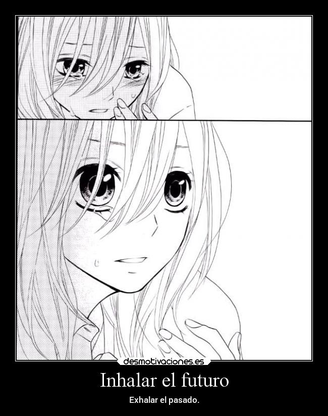 Inhalar el futuro - Exhalar el pasado.