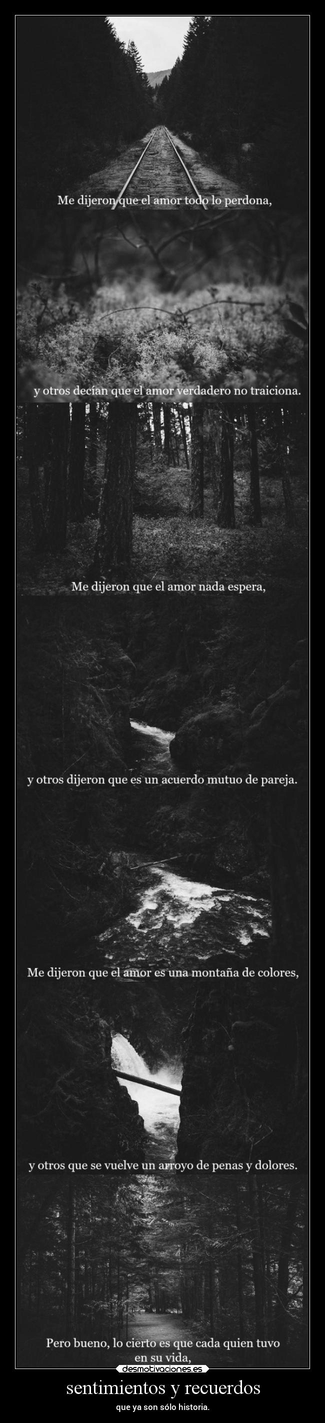 sentimientos y recuerdos - que ya son sólo historia.