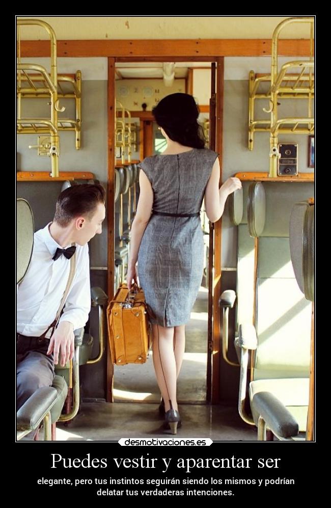 Puedes vestir y aparentar ser -