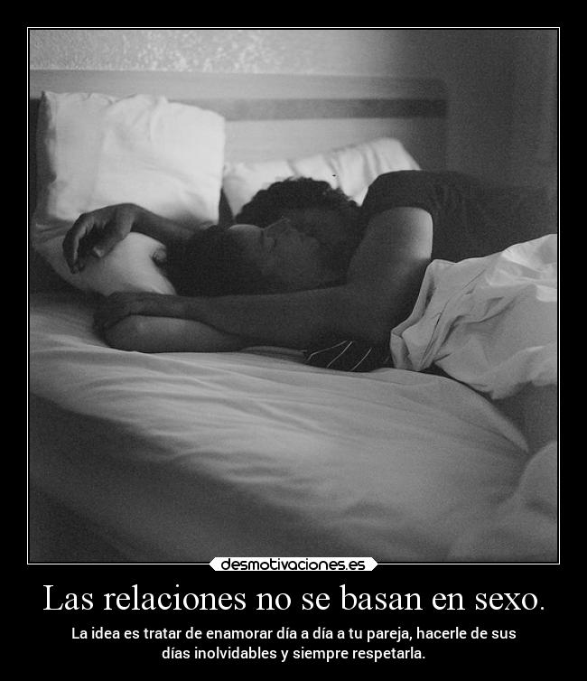 carteles sexo sexo vida relaciones basar idea tratar enamorar pareja hacer dia inolvidable siempre respeto desmotivaciones