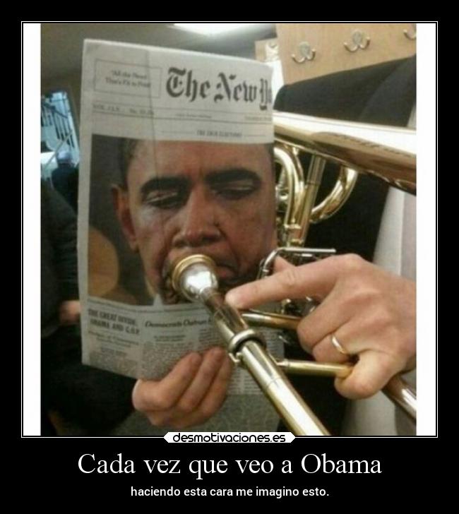 Cada vez que veo a Obama -