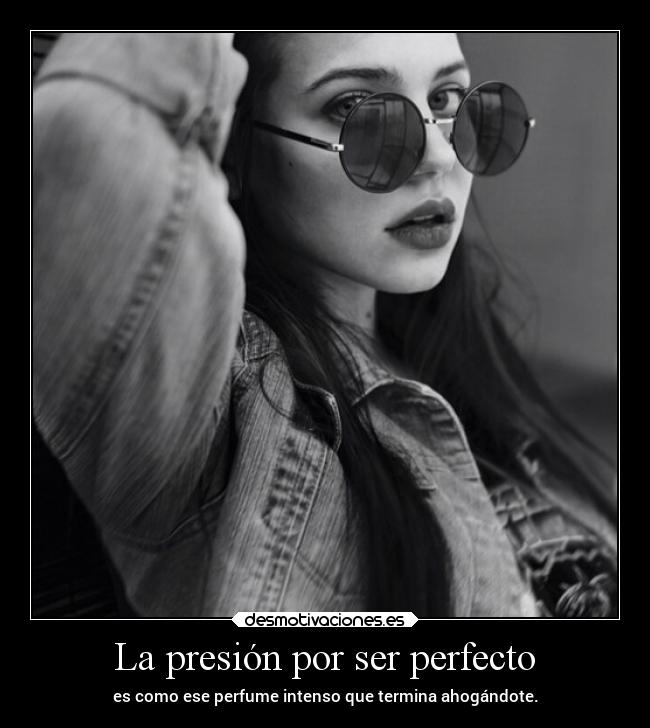 La presión por ser perfecto - 
