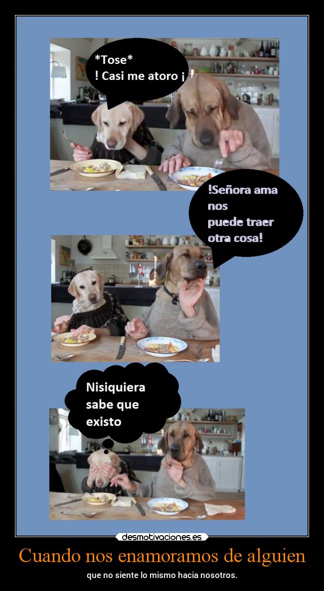 Cuando nos enamoramos de alguien - que no siente lo mismo hacia nosotros.