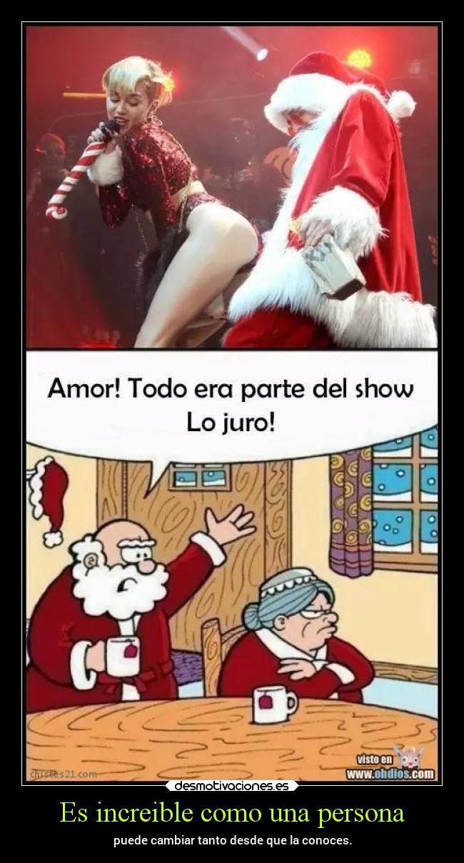 Es increible como una persona - puede cambiar tanto desde que la conoces.