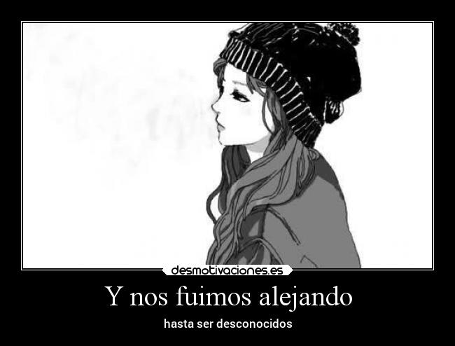 Y nos fuimos alejando -