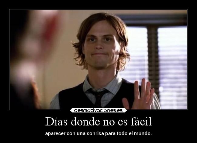 carteles sonrisa mundo facil dias criminalminds matthewgray desmotivaciones