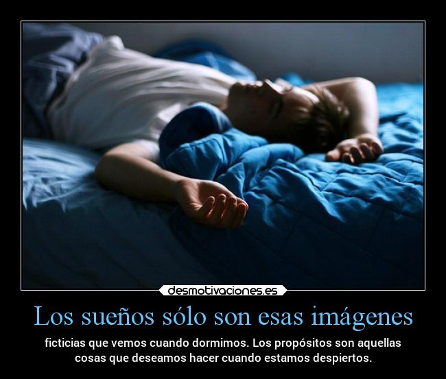 Los sueños sólo son esas imágenes - 