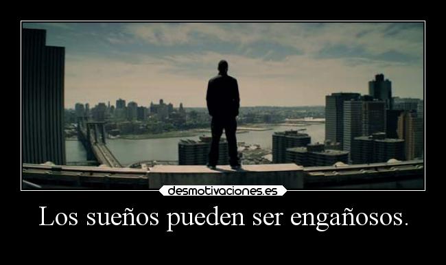 Los sueños pueden ser engañosos. - 