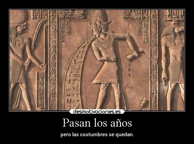 Pasan los años - pero las costumbres se quedan.