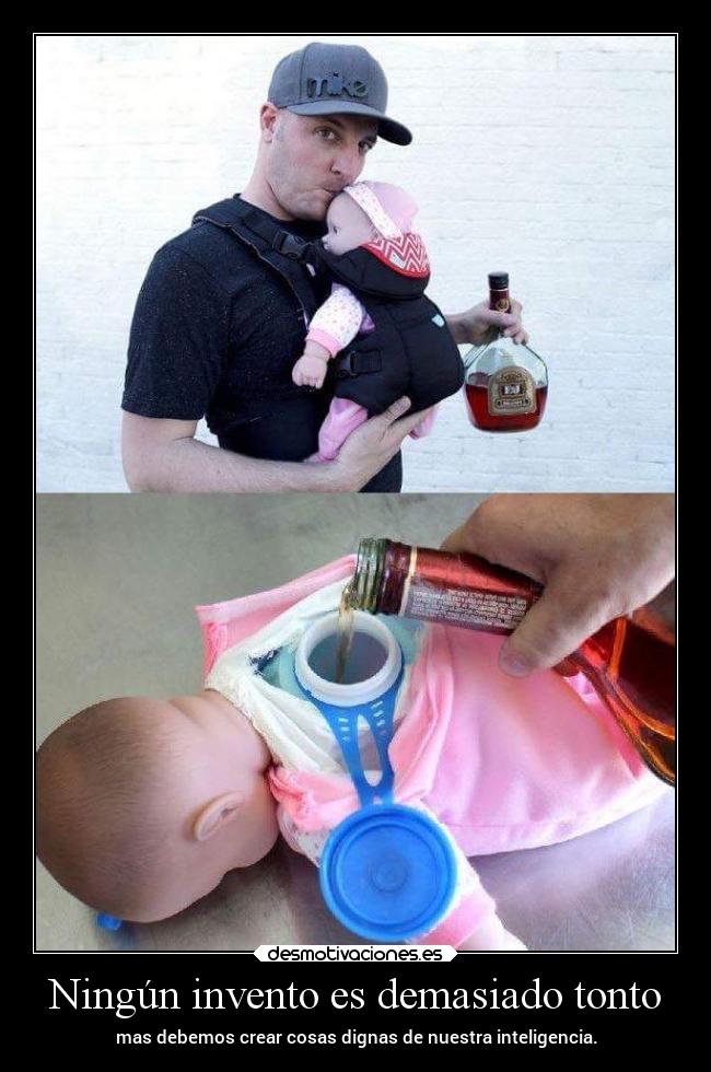 Ningún invento es demasiado tonto - mas debemos crear cosas dignas de nuestra inteligencia.