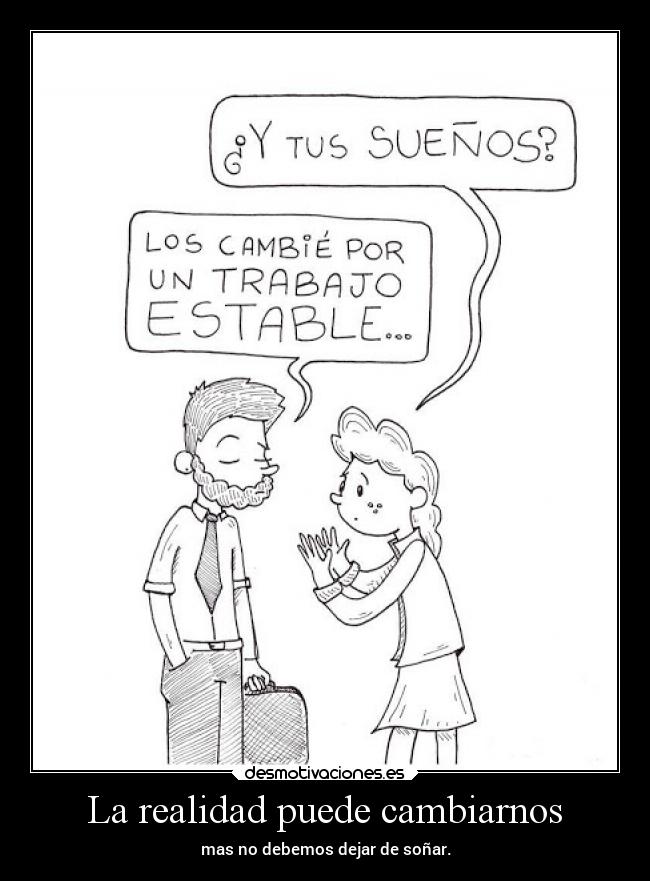 La realidad puede cambiarnos -