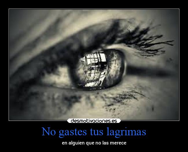 No gastes tus lagrimas - 