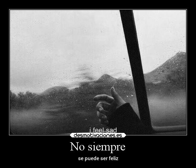 No siempre - se puede ser feliz