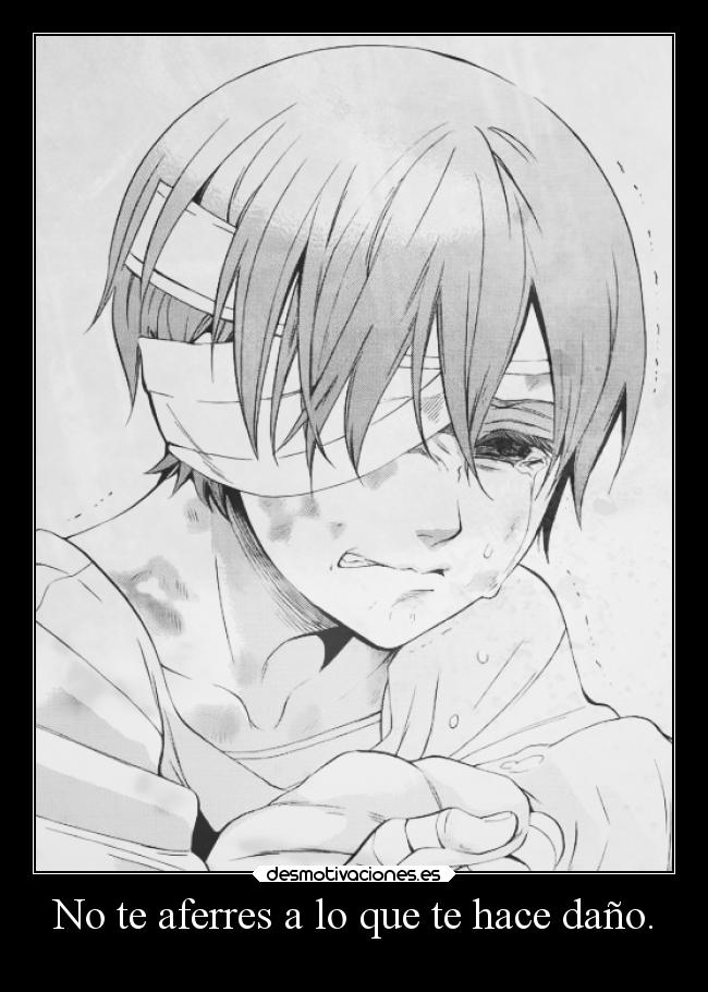 No te aferres a lo que te hace daño. -