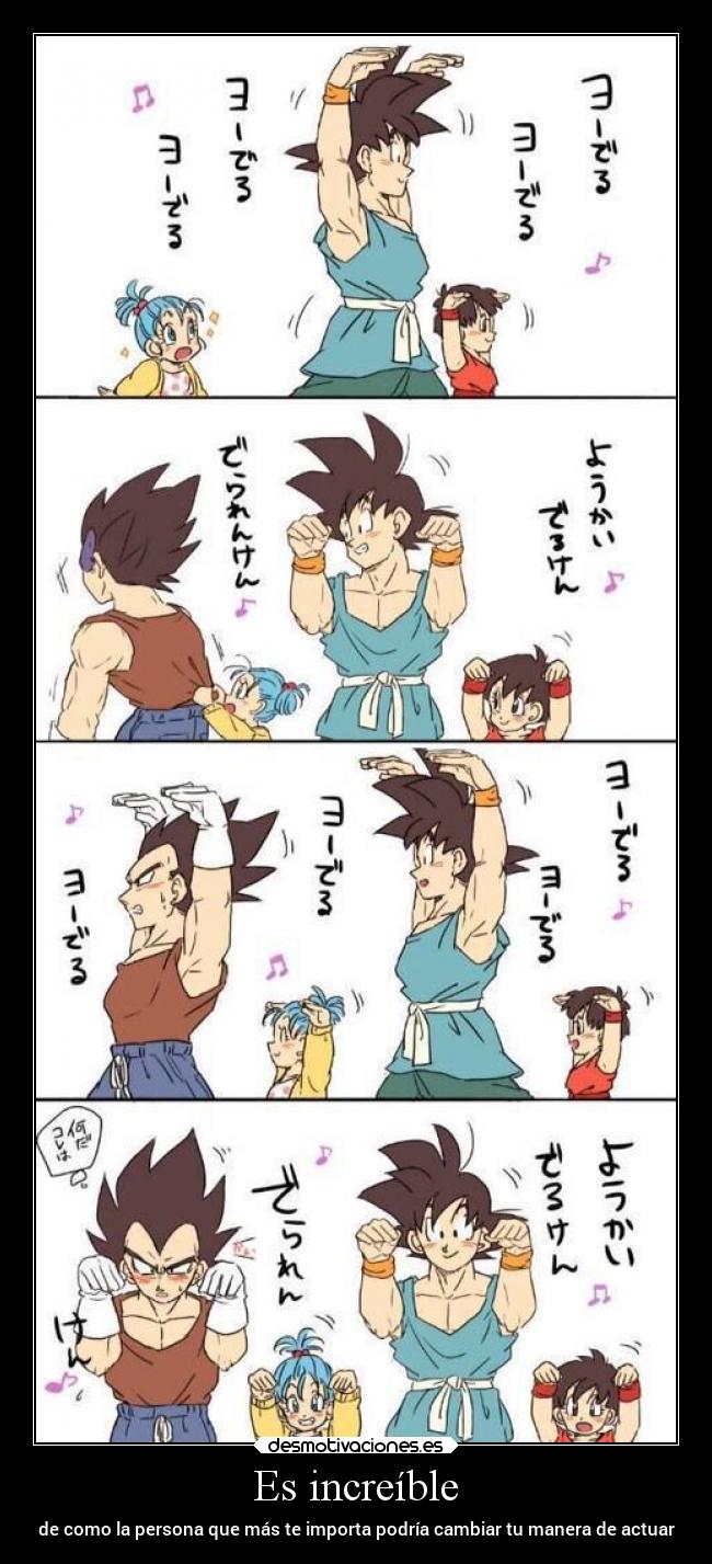 Es increíble - de como la persona que más te importa podría cambiar tu manera de actuar