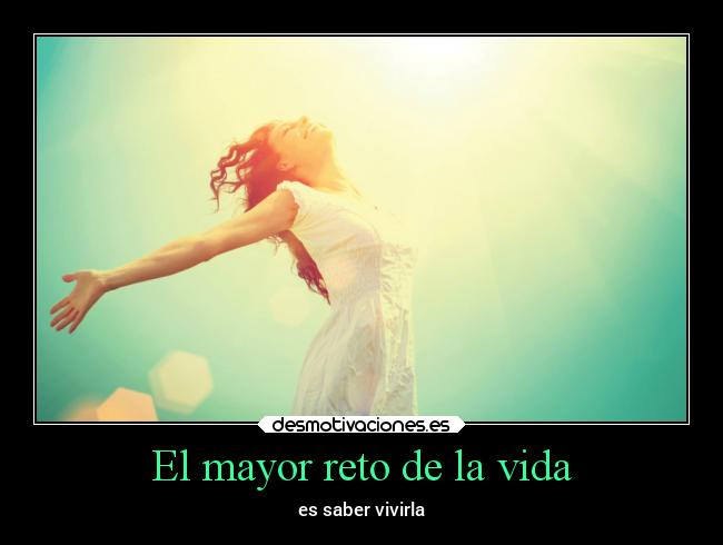 El mayor reto de la vida -