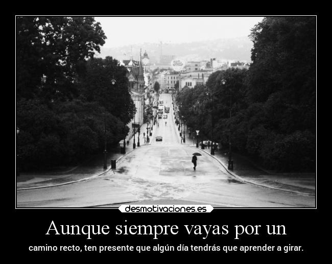 Aunque siempre vayas por un -