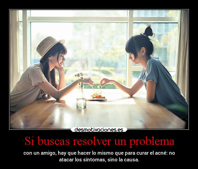 Si buscas resolver un problema -
