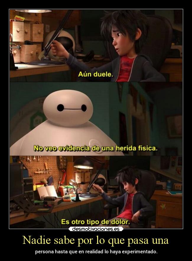 carteles vida btr221 nadie sabe persona enrealidad haya experimentado disney big hero desmotivaciones