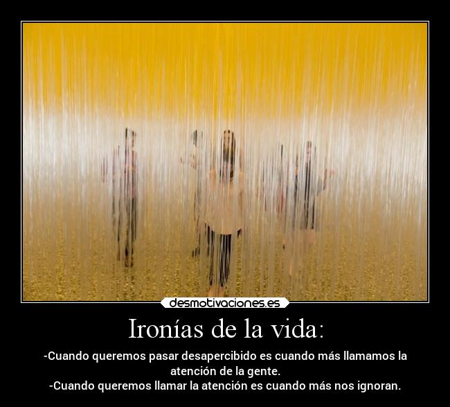 Ironías de la vida: -