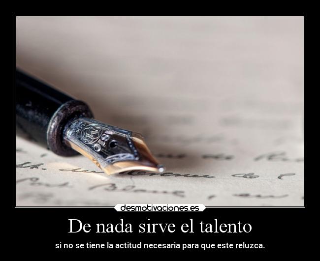 De nada sirve el talento -