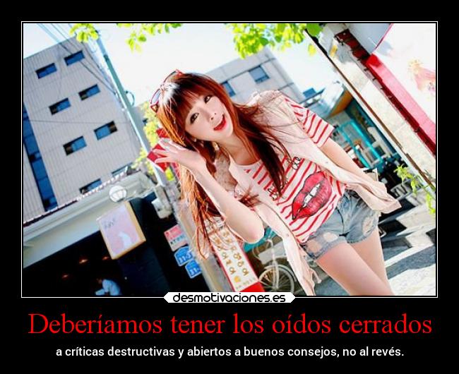Deberíamos tener los oídos cerrados -