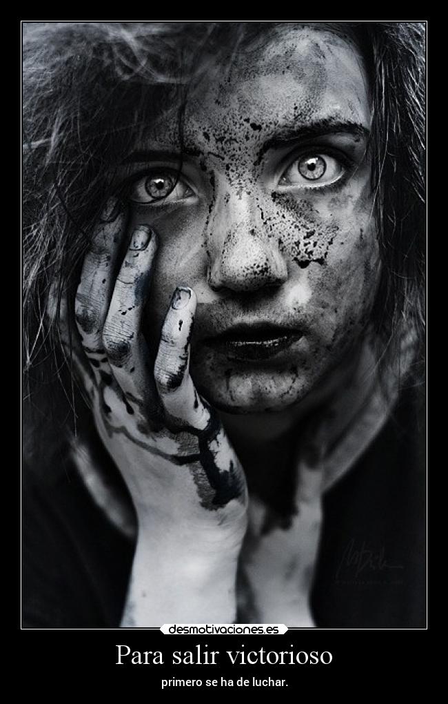 Para salir victorioso - primero se ha de luchar.