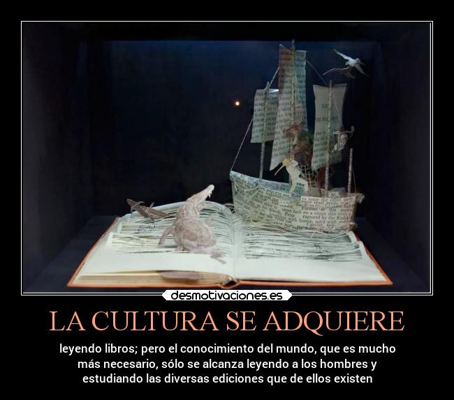 LA CULTURA SE ADQUIERE - 