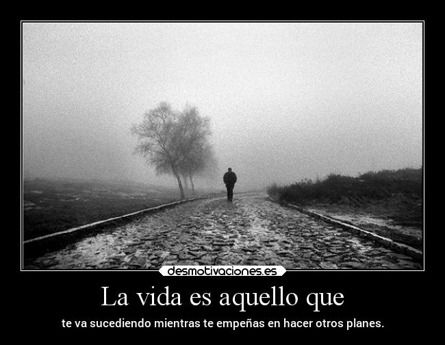 La vida es aquello que - 